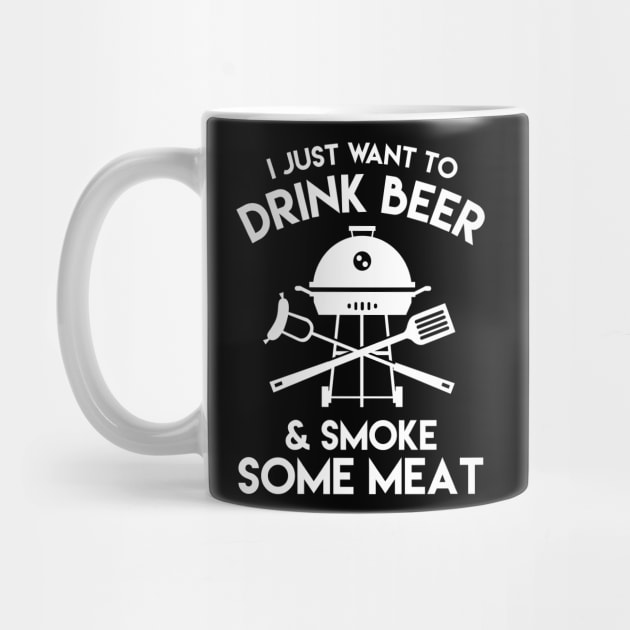 I Just Want To Drink A Beer & Smoke Some Meat - Beer Lover by fromherotozero